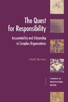 The Quest for Responsibility: Accountability and Citizenship in Complex Organisations (Theories of Institutional Design) (Volume 0)