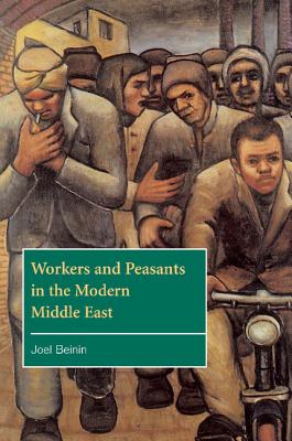 Workers and Peasants in the Modern Middle East (The Contemporary Middle East, Series Number 2)