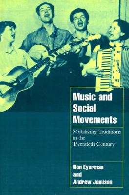 Image for Music and Social Movements: Mobilizing Traditions in the Twentieth Century (Cambridge Cultural Social Studies) Music and Social Movements: Mobilizing Traditions in the Twentieth Century (Cambridge Cultural Social Studies)