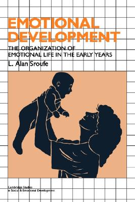 Emotional Development: The Organization of Emotional Life in the Early Years