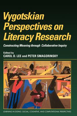 Vygotskian Perspectives on Literacy Research: Constructing Meaning Through Collaborative Inquiry (Learning in Doing: Social, Cognitive and Computational Perspectives)