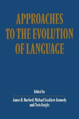 Approaches to the Evolution of Language: Social and Cognitive Bases