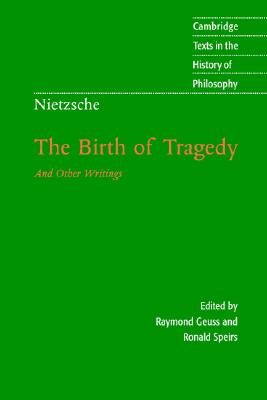 Nietzsche: The Birth of Tragedy and Other Writings (Cambridge Texts in the History of Philosophy)