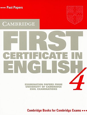 Cambridge First Certificate in English 4 Student's Book Examination Papers from the University of Cambridge Local Examinations Syndicate Image for Cambridge First Certificate in English 4 Student's Book Examination Papers from the University of Cambridge Local Examinations Syndicate