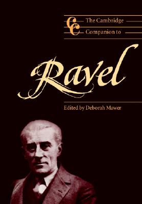 Image for The Cambridge Companion to Ravel (Cambridge Companions to Music) The Cambridge Companion to Ravel (Cambridge Companions to Music)