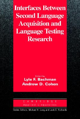 Interfaces Between Second Language Acquisition and Language Testing Research Image for Interfaces Between Second Language Acquisition and Language Testing Research