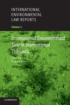International Environmental Law Reports. Volume 5. International Environmental Law in International Tribunals