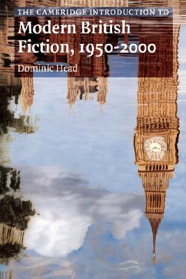 The Cambridge Introduction to Modern British Fiction, 1950-2000 (Cambridge Introductions to Literature)