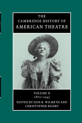 The Cambridge History of American Theatre (Volume 2)