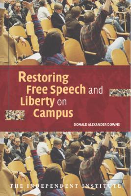 Restoring Free Speech and Liberty on Campus (Independent Studies in Political Economy)