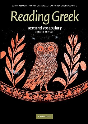 Reading Greek: Text and Vocabulary, Second Edition (Joint Association of Classical Teachers' Greek Course)