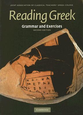 Reading Greek: Grammar and Exercises, Second Edition (Joint Association of Classical Teachers' Greek Course)