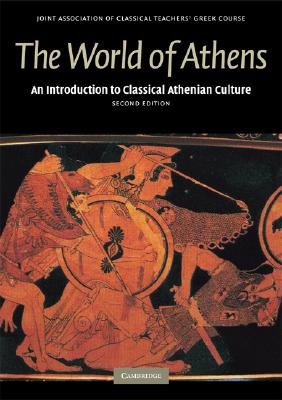 THE WORLD OF ATHENS An Introduction to Classical Athenian Culture