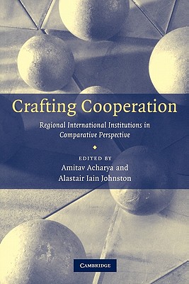 Crafting Cooperation Regional International Institutions in Comparative Perspective