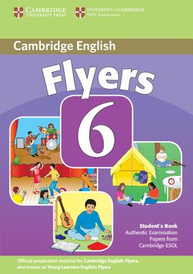 Cambridge Young Learners English Tests 6 Flyers Student's Book: Examination Papers from University of Cambridge ESOL Examinations (No. 6)