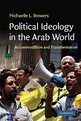 Political Ideology in the Arab World (Cambridge Middle East Studies, Series Number 31)