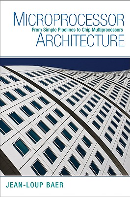 Microprocessor Architecture: From Simple Pipelines to Chip Multiprocessors
