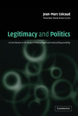 Legitimacy and Politics: A Contribution to the Study of Political Right and Political Responsibility