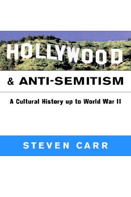 Hollywood and Anti-Semitism: A Cultural History Up to World War II