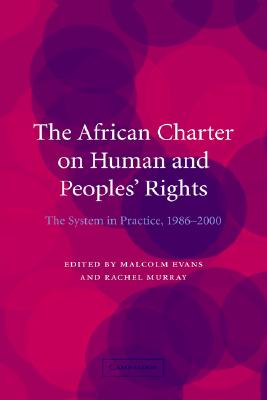 The African Charter on Human and Peoples' Rights : The System in Practice, 1986-2000