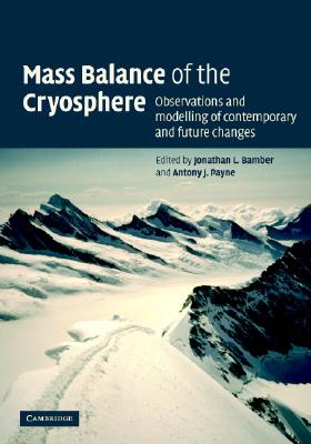Mass Balance of the Cryosphere: Observations and Modelling of Contemporary and Future Changes