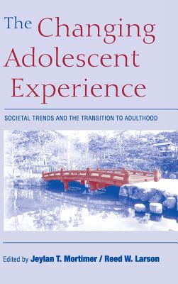 Image for The Changing Adolescent Experience: Societal Trends and the Transition to Adulthood The Changing Adolescent Experience: Societal Trends and the Transition to Adulthood