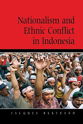 Nationalism and Ethnic Conflict in Indonesia (Cambridge Asia-Pacific Studies)
