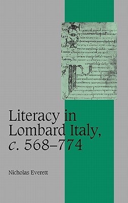 Image for Literacy in Lombard Italy, c.568-774 (Cambridge Studies in Medieval Life and Thought: Fourth Series) [Hardcover] Everett, Nicholas