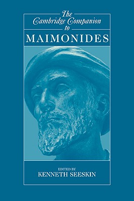 The Cambridge Companion to Maimonides (Cambridge Companions to Philosophy)
