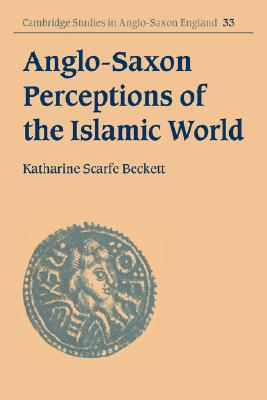ANGLO-SAXON PERCEPTIONS OF THE ISLAMIC WORLD