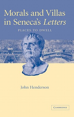 Morals and Villas in Seneca's Letters: Places to Dwell