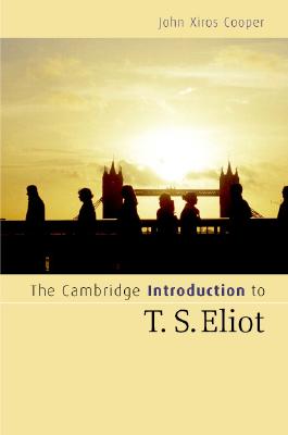 The Cambridge Introduction to T. S. Eliot (Cambridge Introductions to Literature)