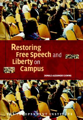 Restoring Free Speech and Liberty on Campus (Independent Studies in Political Economy)