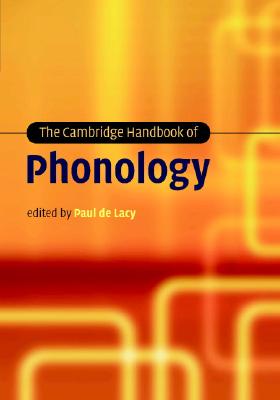 Image for The Cambridge Handbook of Phonology (Cambridge Handbooks in Language and Linguistics) The Cambridge Handbook of Phonology (Cambridge Handbooks in Language and Linguistics)
