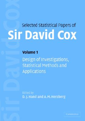 Selected Statistical Papers of Sir David Cox: Volume 1, Design of Investigations, Statistical Methods and Applications