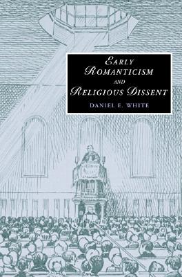Early Romanticism and Religious Dissent (Cambridge Studies in Romanticism, Series Number 65)