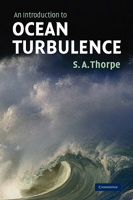 An Introduction to Ocean Turbulence [Hardcover] Thorpe, S. A.