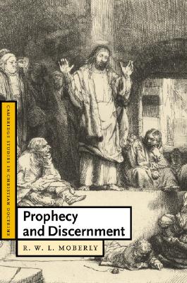 Prophecy and Discernment (Cambridge Studies in Christian Doctrine, Series Number 14)