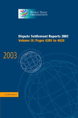 Dispute Settlement Reports 2003 (World Trade Organization Dispute Settlement Reports) (Volume 9)