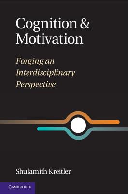 Cognition and Motivation: Forging an Interdisciplinary Perspective