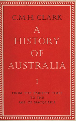 A History of Australia Volume II New South Wales and Van Diemen's Land 1822-1838