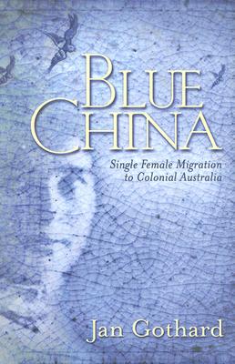 Blue China: Single Female Migration to Colonial Australia