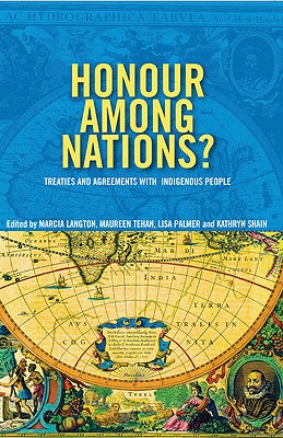 Honour Among Nations: Treaties and Agreements with Indigenous People