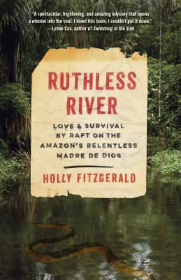 Ruthless River Love & Survival By Raft on the Amazon's Relentless Madre De Diios