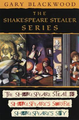 The Shakespeare Stealer Series: The Shakespeare Stealer / Shakespeare's Scribe / Shakespeare's Spy
