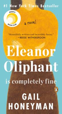 Eleanor Oliphant Is Completely Fine: A Novel