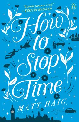 HOW TO STOP TIME : A NOVEL