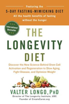 Image for The Longevity Diet: Discover the New Science Behind Stem Cell Activation and Regeneration to Slow Aging, Fight Disease, and Optimize Weight