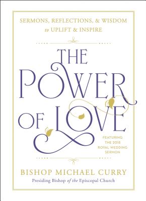 The Power of Love: Sermons, reflections, and wisdom to uplift and inspire
