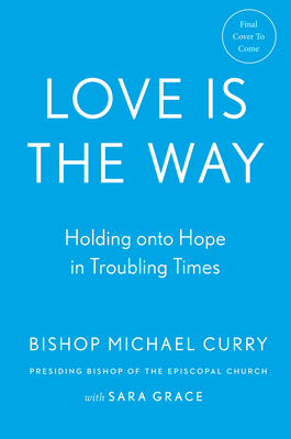 Love is the Way: Holding on to Hope in Troubling Times